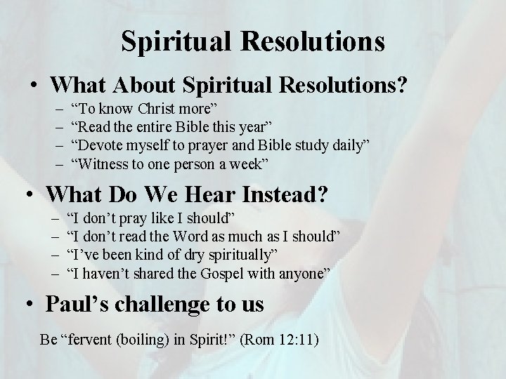 Spiritual Resolutions • What About Spiritual Resolutions? – – “To know Christ more” “Read