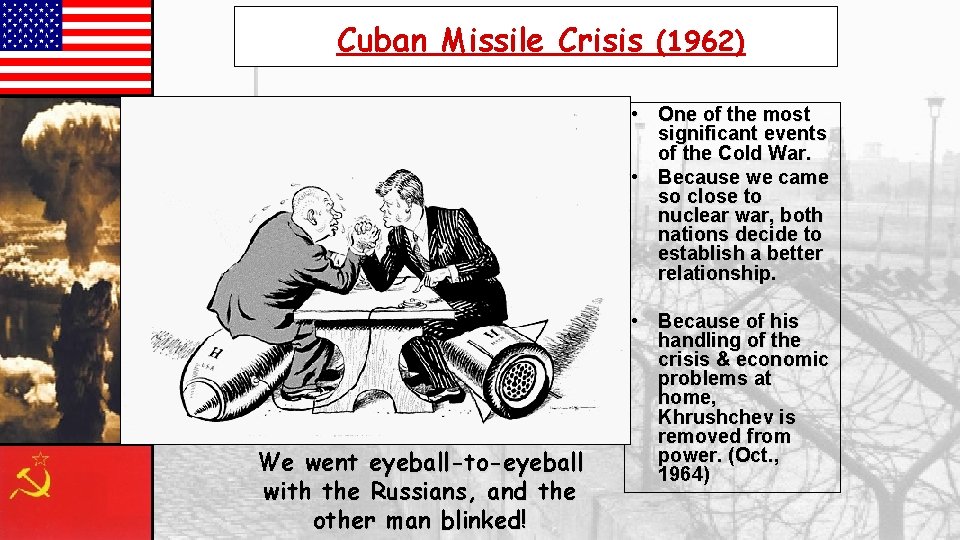 Cuban Missile Crisis (1962) • One of the most significant events of the Cold