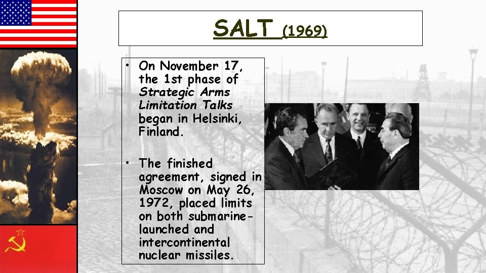 SALT • On November 17, the 1 st phase of Strategic Arms Limitation Talks