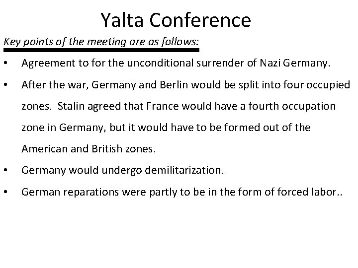 Yalta Conference Key points of the meeting are as follows: • Agreement to for