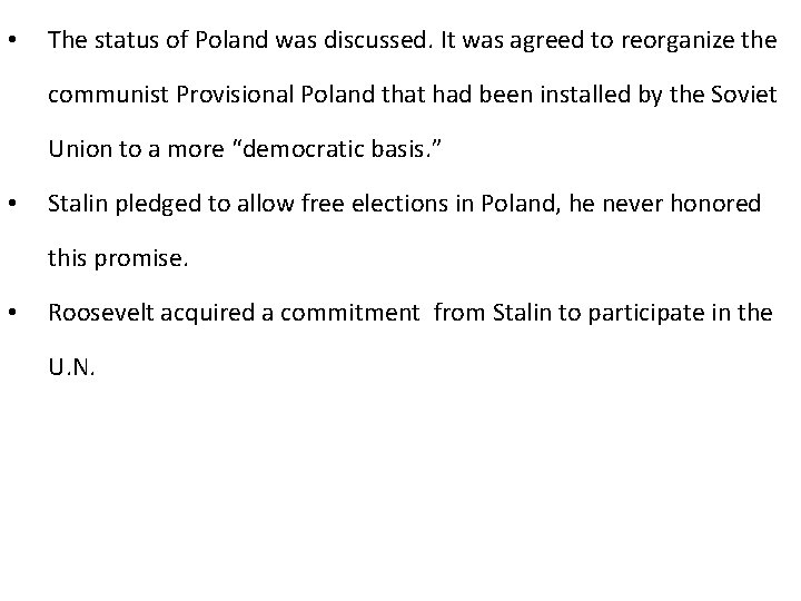  • The status of Poland was discussed. It was agreed to reorganize the