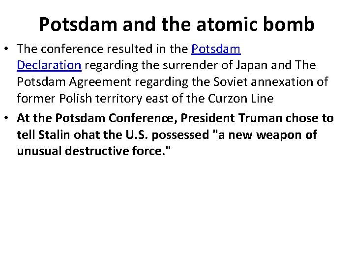 Potsdam and the atomic bomb • The conference resulted in the Potsdam Declaration regarding