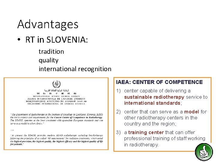 Advantages • RT in SLOVENIA: tradition quality international recognition IAEA: CENTER OF COMPETENCE 1)