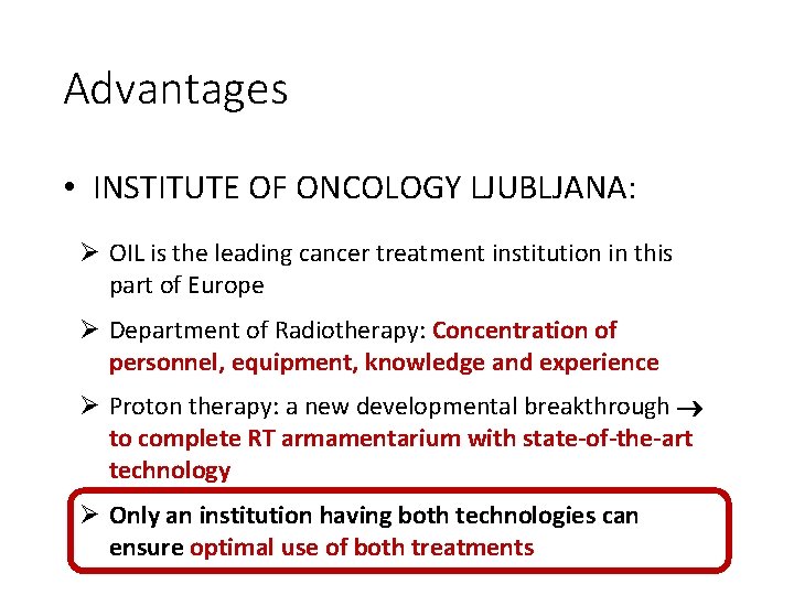 Advantages • INSTITUTE OF ONCOLOGY LJUBLJANA: Ø OIL is the leading cancer treatment institution