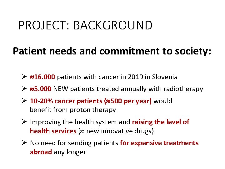 PROJECT: BACKGROUND Patient needs and commitment to society: Ø 16. 000 patients with cancer