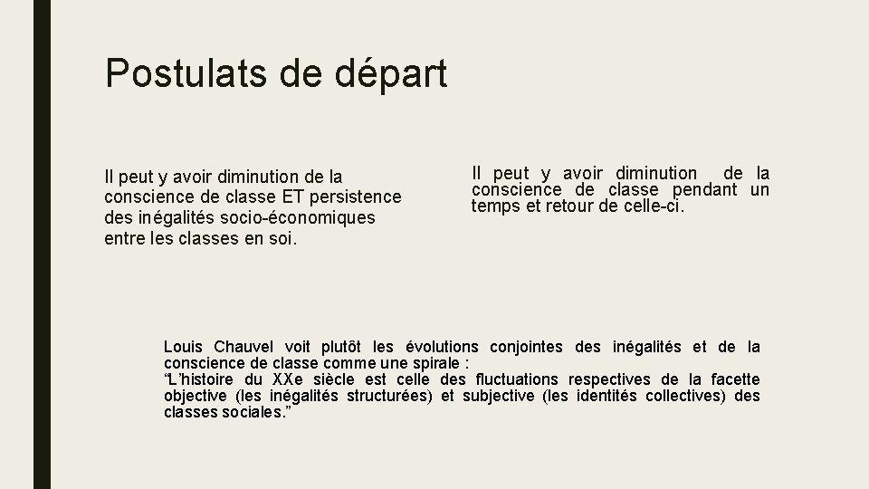 Postulats de départ Il peut y avoir diminution de la conscience de classe ET