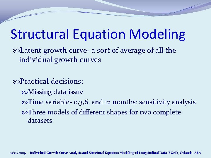 Structural Equation Modeling Latent growth curve- a sort of average of all the individual Structural Equation Modeling Latent growth curve- a sort of average of all the individual