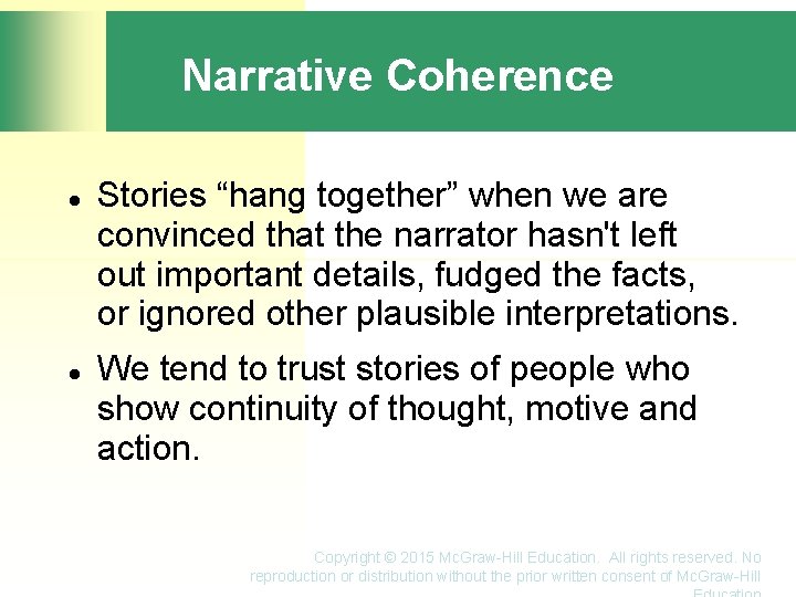 Narrative Coherence Stories “hang together” when we are convinced that the narrator hasn't left