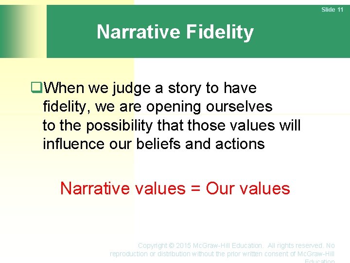 Slide 11 Narrative Fidelity When we judge a story to have fidelity, we are