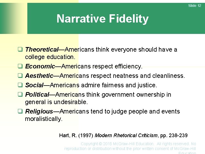 Slide 12 Narrative Fidelity Theoretical—Americans think everyone should have a college education. Economic—Americans respect