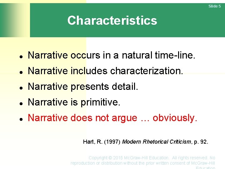 Slide 5 Characteristics Narrative occurs in a natural time-line. Narrative includes characterization. Narrative presents