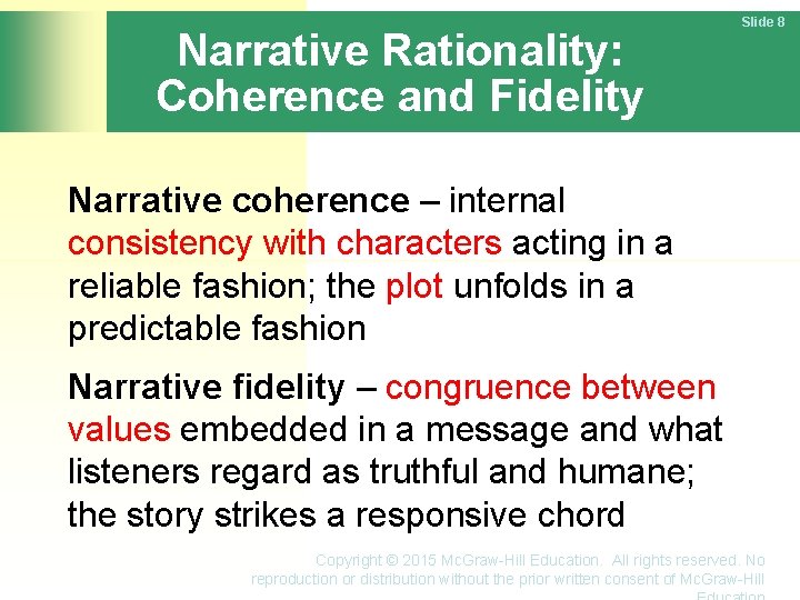 Narrative Rationality: Coherence and Fidelity Slide 8 Narrative coherence – internal consistency with characters