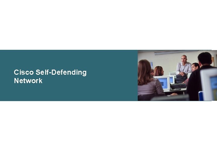 Cisco Self-Defending Network 