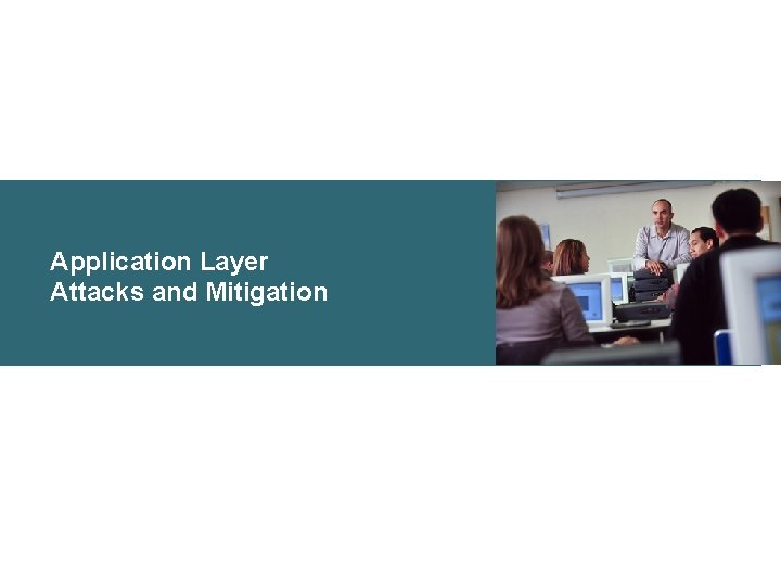 Application Layer Attacks and Mitigation 