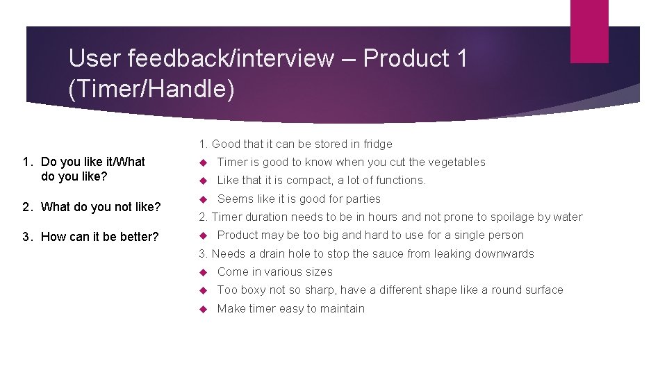 User feedback/interview – Product 1 (Timer/Handle) 1. Good that it can be stored in