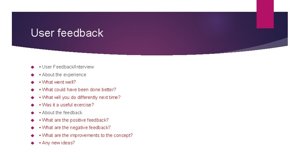 User feedback • User Feedback/Interview • About the experience • What went well? •