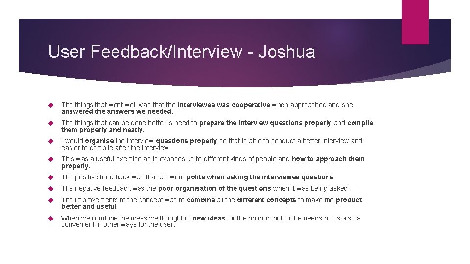 User Feedback/Interview - Joshua The things that went well was that the interviewee was