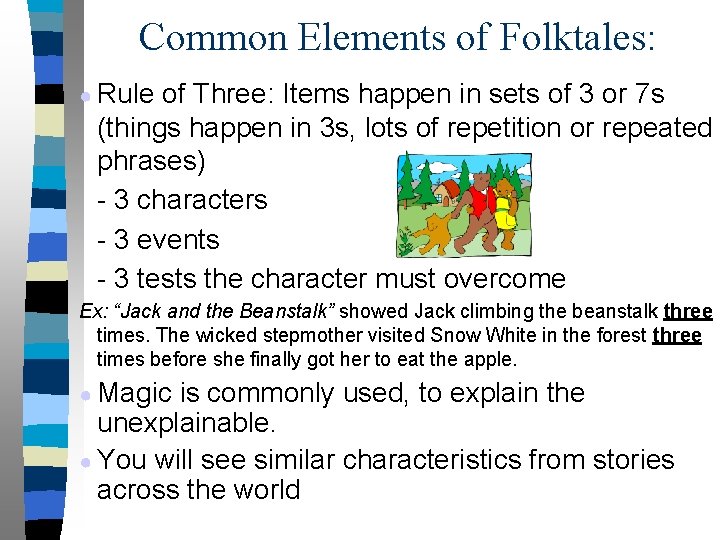 Common Elements of Folktales: ● Rule of Three: Items happen in sets of 3