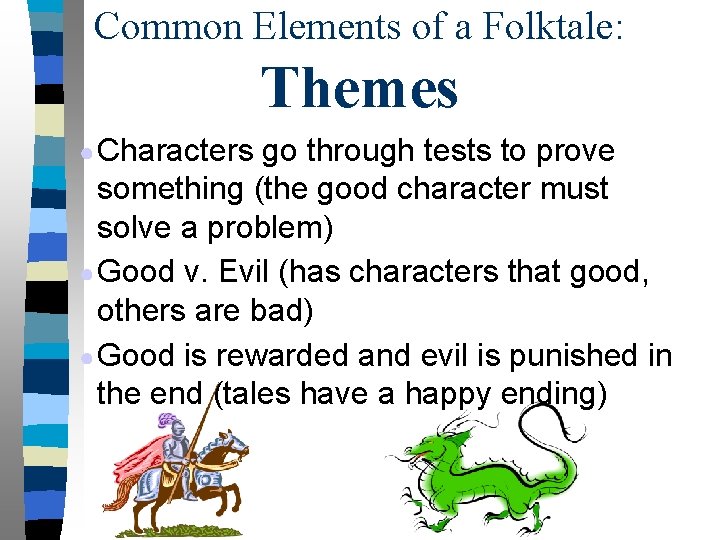 Common Elements of a Folktale: Themes ● Characters go through tests to prove something
