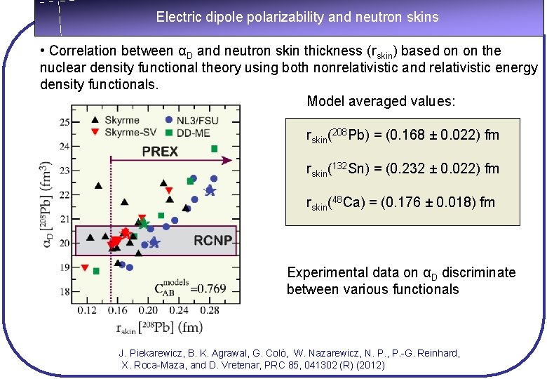 Electric dipole polarizability and neutron skins • Correlation between αD and neutron skin thickness