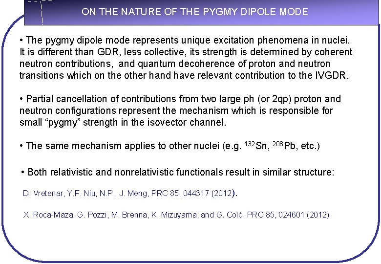 ON THE NATURE OF THE PYGMY DIPOLE MODE • The pygmy dipole mode represents