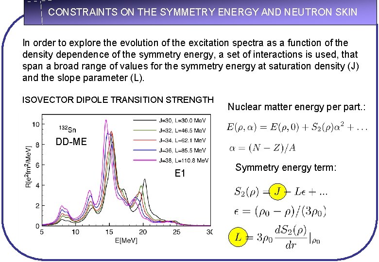 CONSTRAINTS ON THE SYMMETRY ENERGY AND NEUTRON SKIN In order to explore the evolution