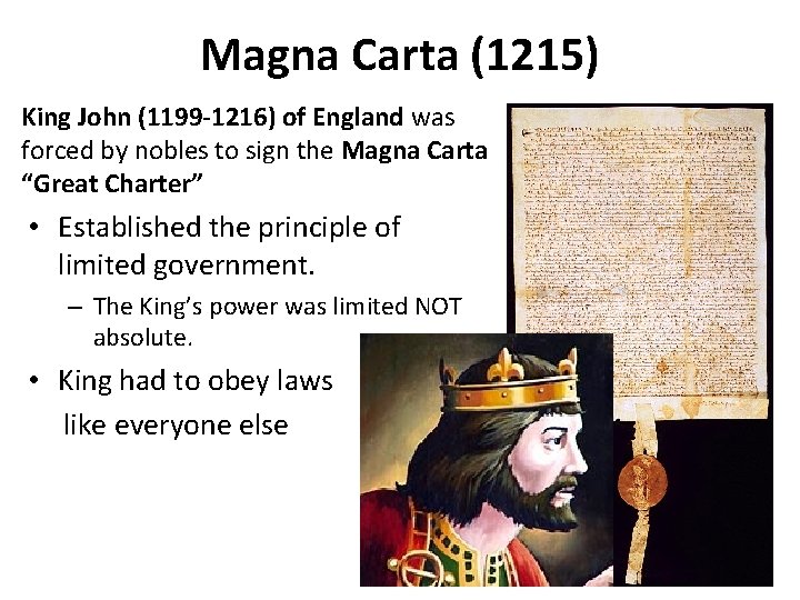 Magna Carta (1215) King John (1199 -1216) of England was forced by nobles to