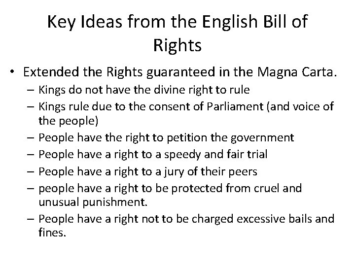 Key Ideas from the English Bill of Rights • Extended the Rights guaranteed in