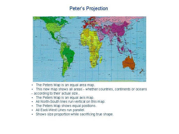 Peter’s Projection • The Peters Map is an equal area map. • This new