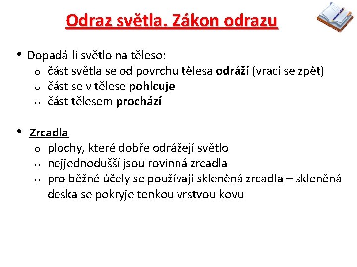 Odraz světla. Zákon odrazu • Dopadá-li světlo na těleso: o o o část světla