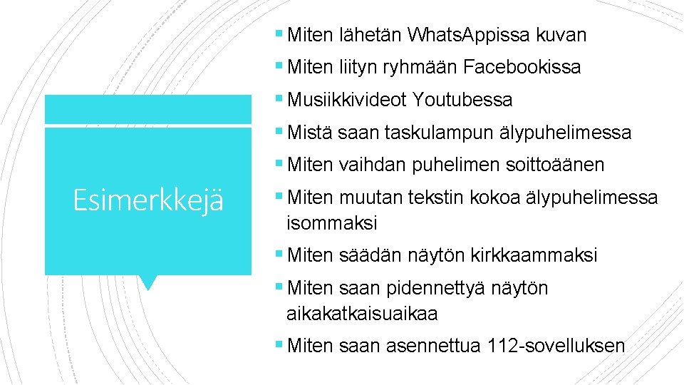 § Miten lähetän Whats. Appissa kuvan § Miten liityn ryhmään Facebookissa § Musiikkivideot Youtubessa