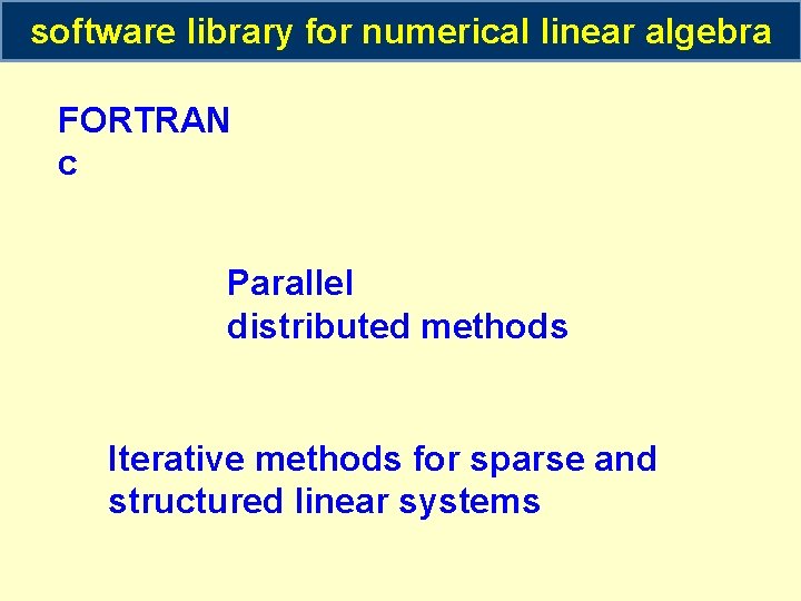 software library for numerical linear algebra FORTRAN c Parallel distributed methods Iterative methods for