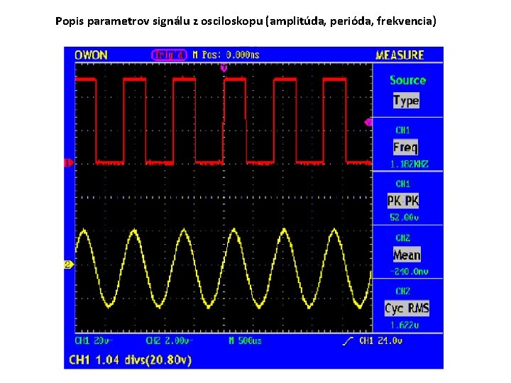 Popis parametrov signálu z osciloskopu (amplitúda, perióda, frekvencia) 