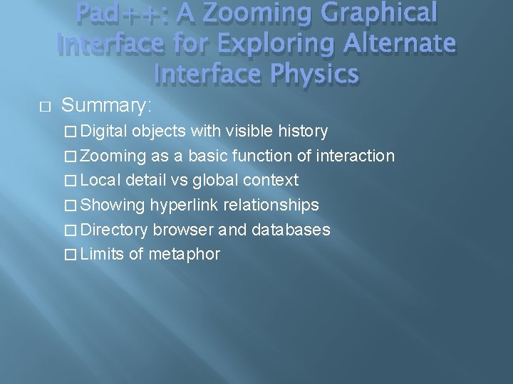 Pad++: A Zooming Graphical Interface for Exploring Alternate Interface Physics � Summary: � Digital