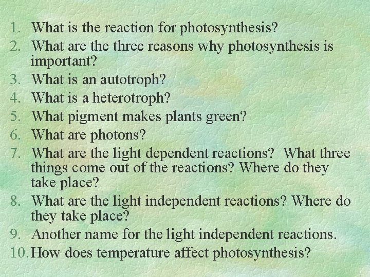 1. What is the reaction for photosynthesis? 2. What are three reasons why photosynthesis