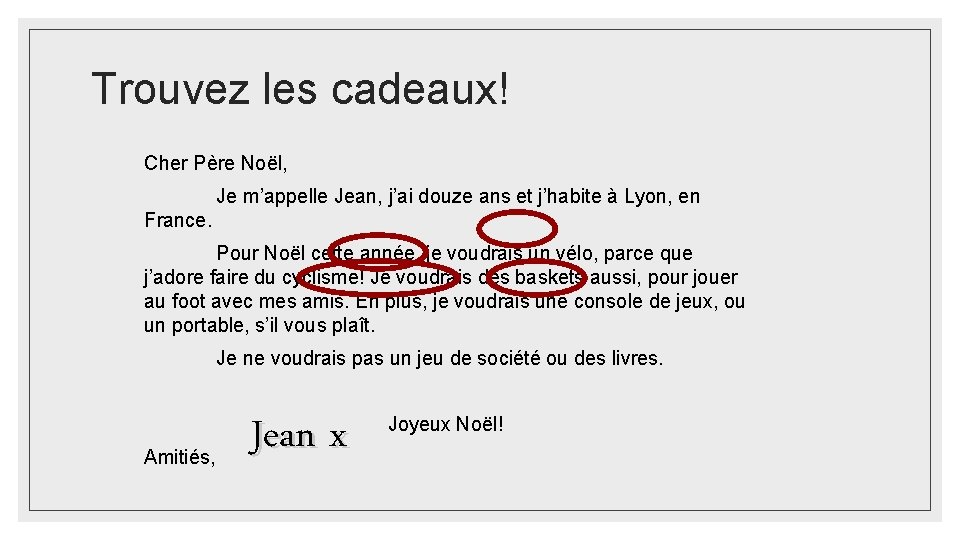 Trouvez les cadeaux! Cher Père Noël, Je m’appelle Jean, j’ai douze ans et j’habite Trouvez les cadeaux! Cher Père Noël, Je m’appelle Jean, j’ai douze ans et j’habite