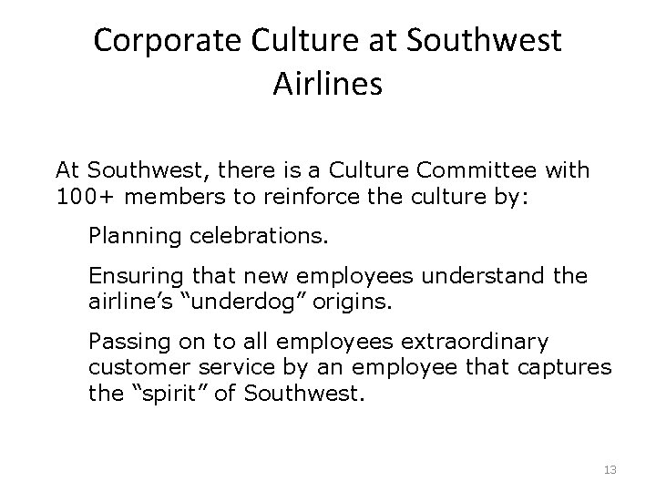 Corporate Culture at Southwest Airlines At Southwest, there is a Culture Committee with 100+
