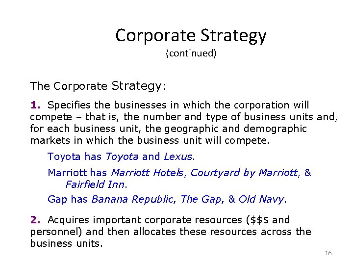 Corporate Strategy (continued) The Corporate Strategy: 1. Specifies the businesses in which the corporation