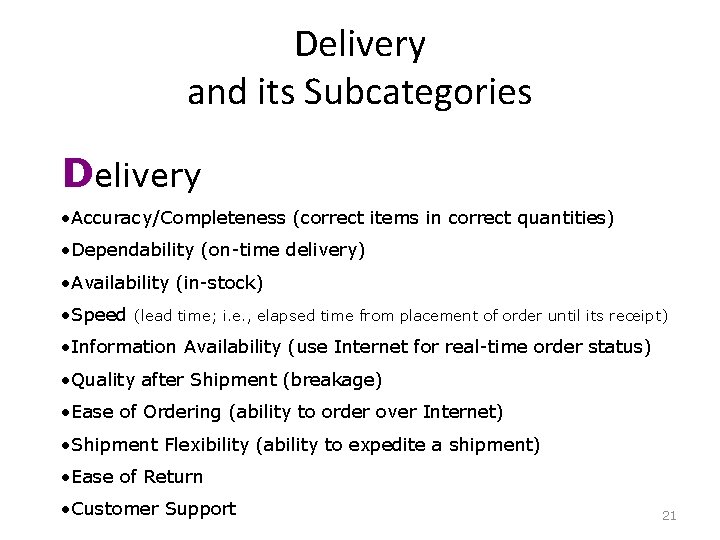 Delivery and its Subcategories Delivery • Accuracy/Completeness (correct items in correct quantities) • Dependability