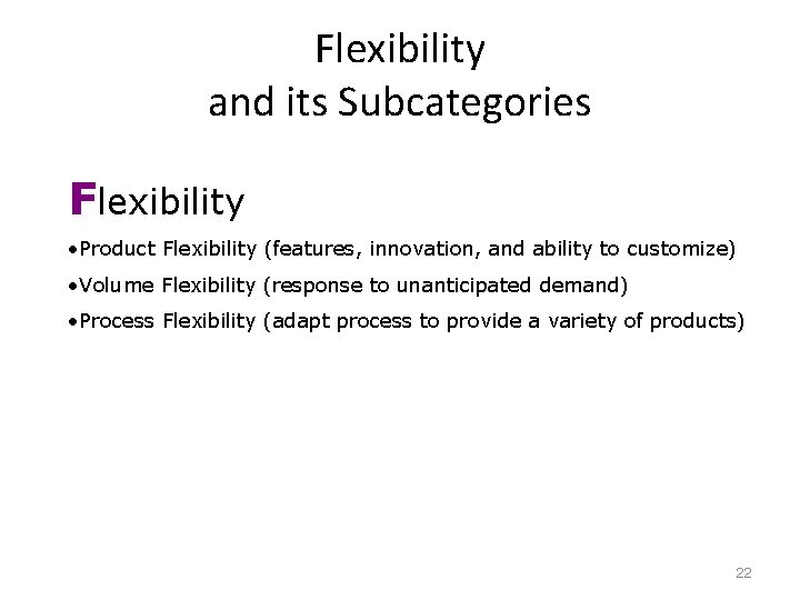 Flexibility and its Subcategories Flexibility • Product Flexibility (features, innovation, and ability to customize)