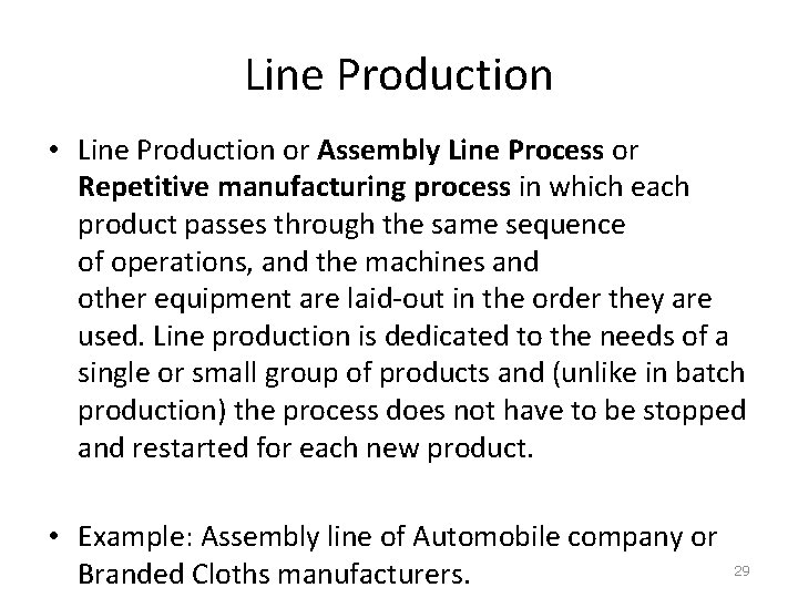 Line Production • Line Production or Assembly Line Process or Repetitive manufacturing process in