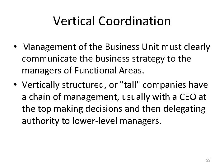 Vertical Coordination • Management of the Business Unit must clearly communicate the business strategy