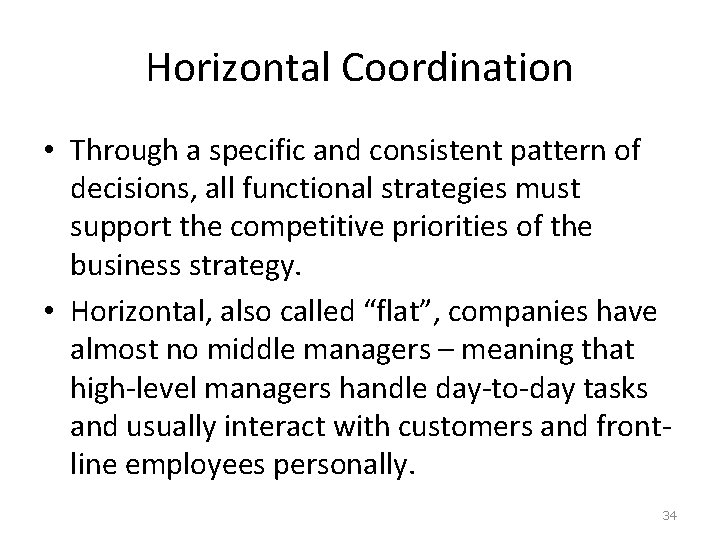 Horizontal Coordination • Through a specific and consistent pattern of decisions, all functional strategies