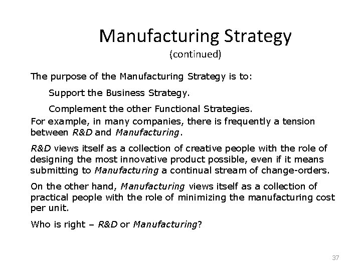 Manufacturing Strategy (continued) The purpose of the Manufacturing Strategy is to: Support the Business