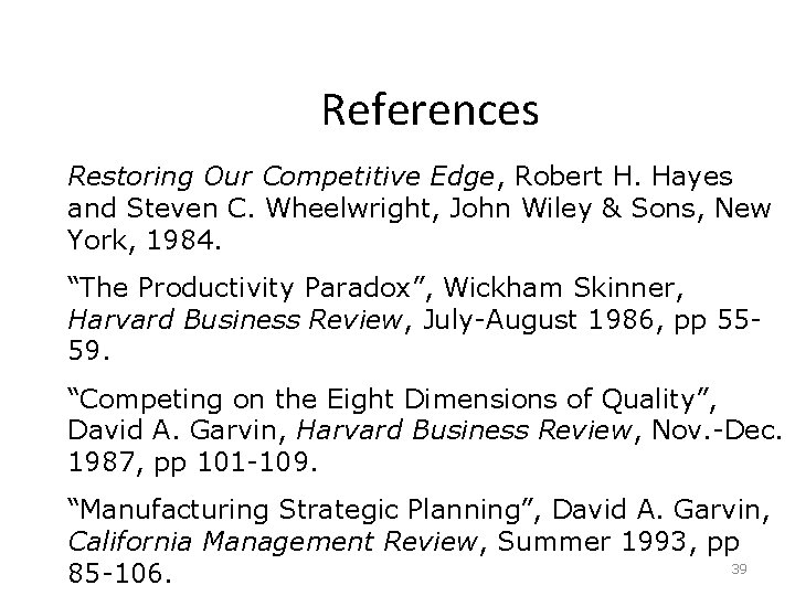 References Restoring Our Competitive Edge, Robert H. Hayes and Steven C. Wheelwright, John Wiley