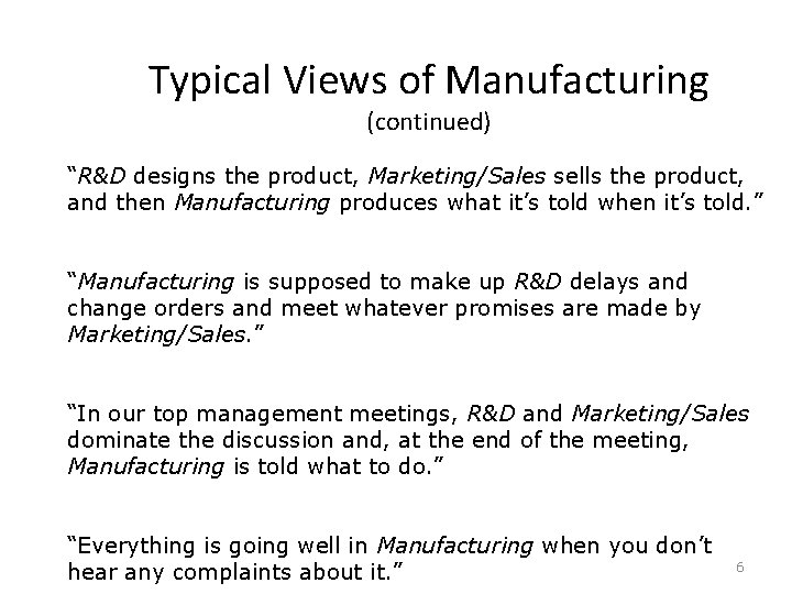 Typical Views of Manufacturing (continued) “R&D designs the product, Marketing/Sales sells the product, and