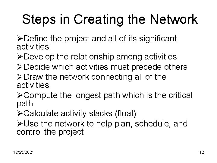 Steps in Creating the Network ØDefine the project and all of its significant activities
