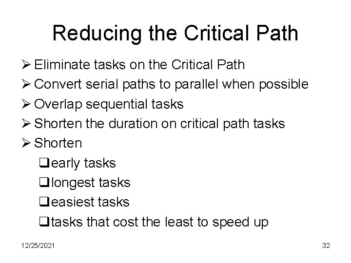 Reducing the Critical Path Ø Eliminate tasks on the Critical Path Ø Convert serial