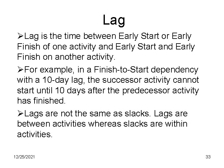 Lag ØLag is the time between Early Start or Early Finish of one activity