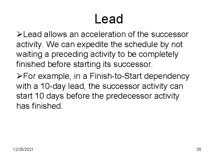 Lead ØLead allows an acceleration of the successor activity. We can expedite the schedule